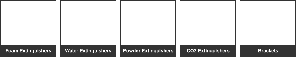 Foam Extinguishers Water Extinguishers Powder Extinguishers CO2 Extinguishers Brackets
